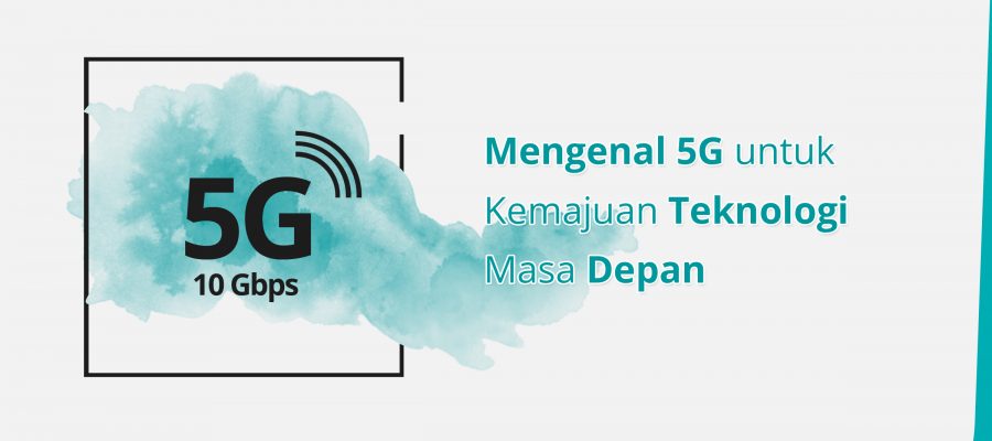 5G untuk kemajuan teknologi masa depan